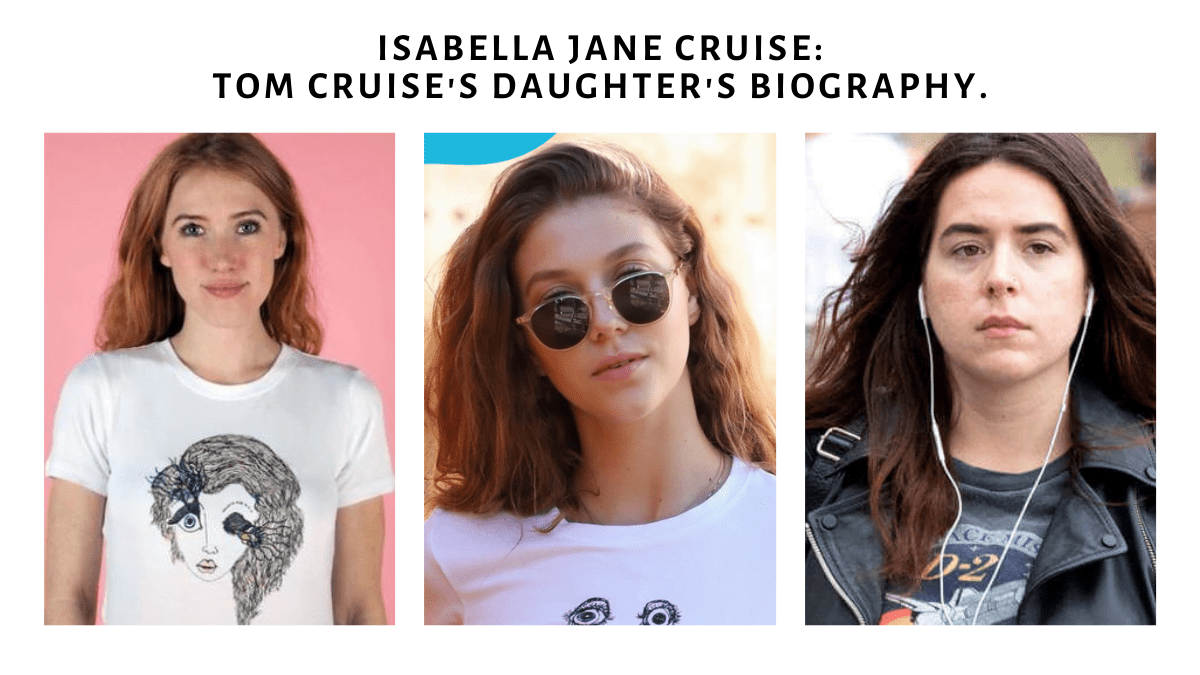 Isabella Jane Cruise: Tom Cruise’s Daughter’s Biography, Parents, Net Worth, and More!