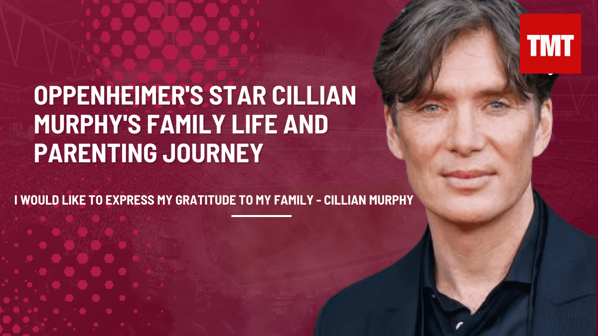 Insights Into Oppenheimer’s Star Cillian Murphy’s Family Life and Parenting Journey