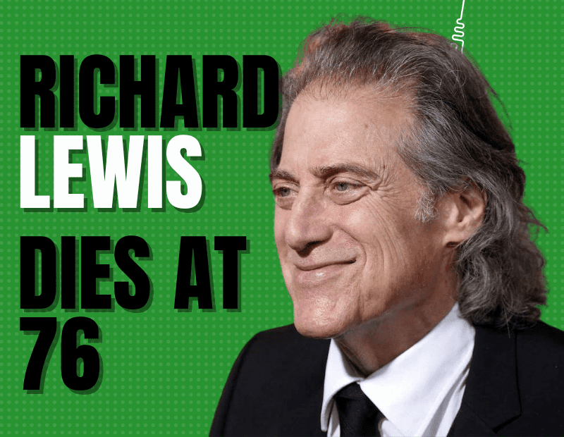 All Time Best Comedian Richard Lewis Dies At 76.