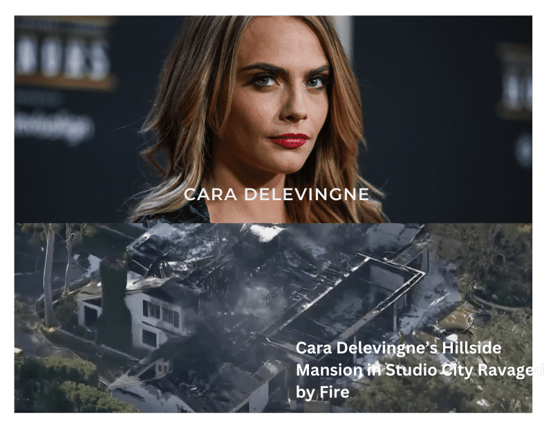 Cara Delevingne’s Hillside Mansion in Studio City Ravaged by Fire: 2 Injured