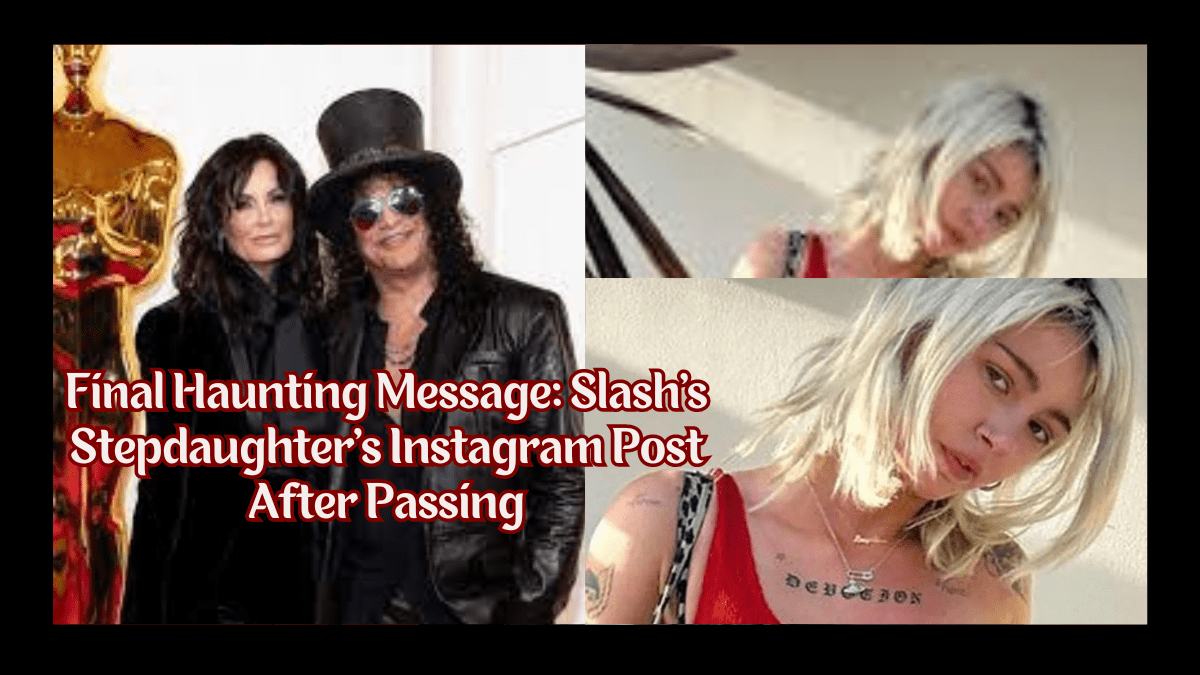 Final Haunting Message: Slash’s Stepdaughter’s Instagram Post After Passing