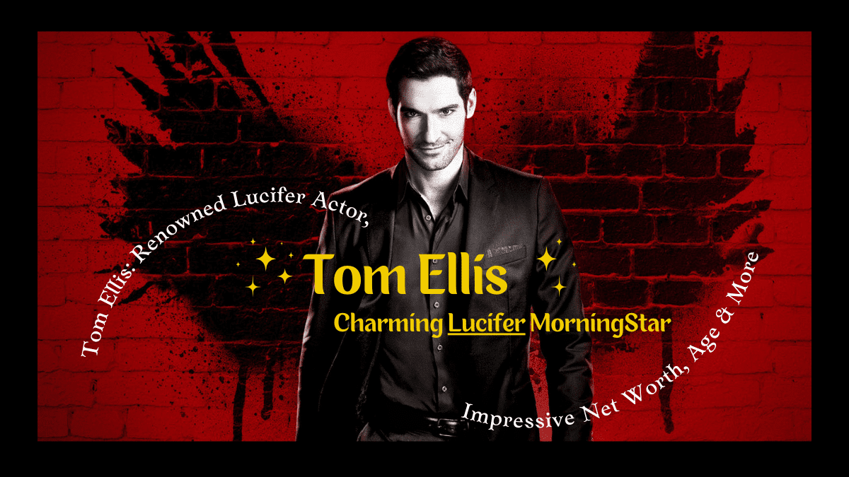 Tom Ellis: Renowned Lucifer Actor, Impressive Net Worth, Age & More