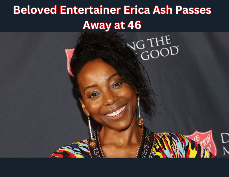 Revered Entertainer Erica Ash Tragically Passes Away at 46