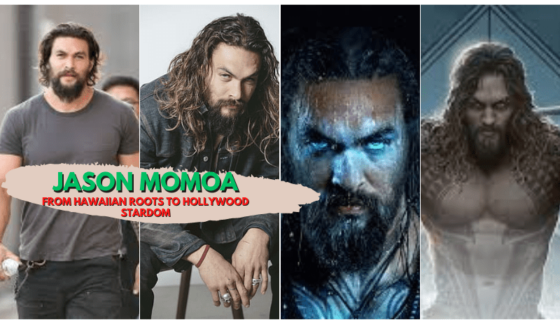 Jason Momoa: An All-Inclusive Examining His Biography, Career Highlights, and Net Worth