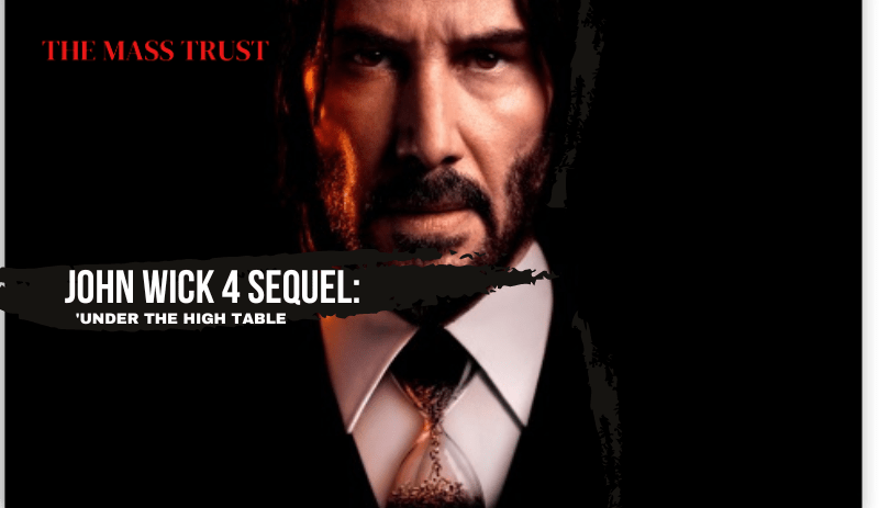 John Wick 4 Sequel: ‘Under The High Table’ Brings New Thrills