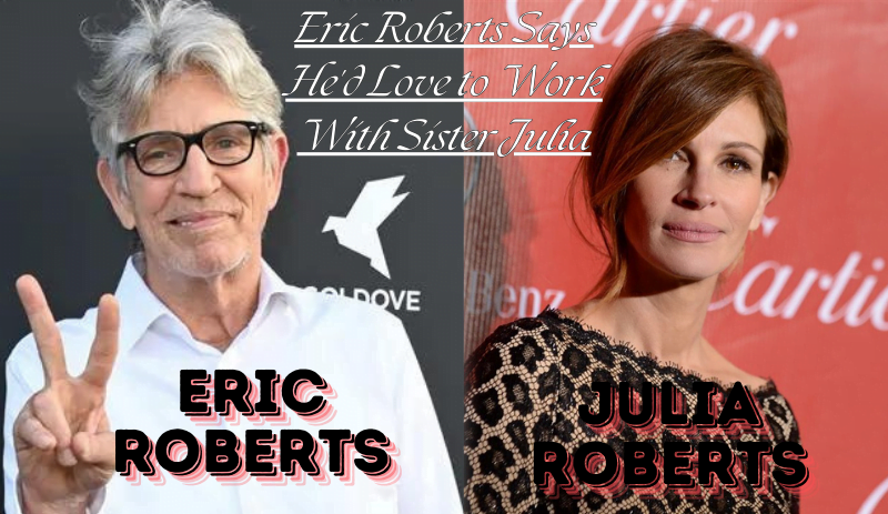 Eric Roberts, Eric Roberts memoir, Julia Roberts family feud, addiction and recovery, Hollywood family drama, public apology,